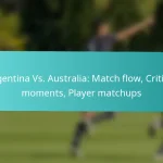 featured-image-argentina-vs.-australia-match-flow-critical-moments-player-matchups