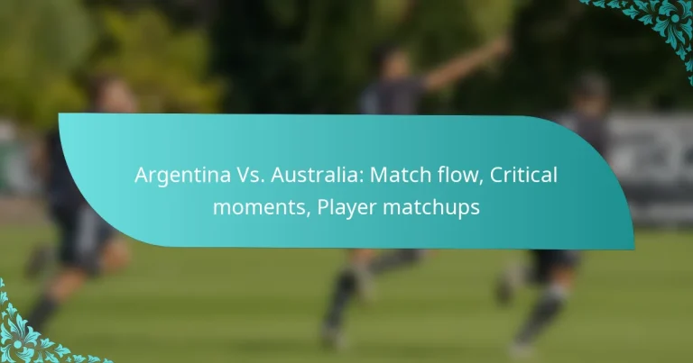 featured-image-argentina-vs.-australia-match-flow-critical-moments-player-matchups