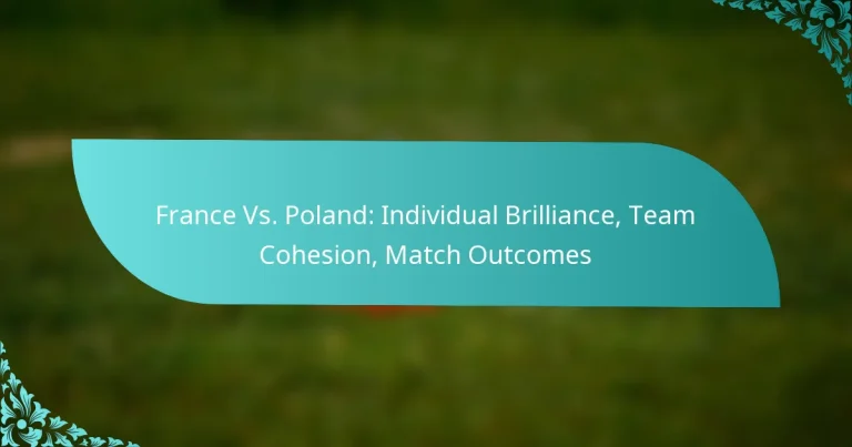 featured-image-france-vs.-poland-individual-brilliance-team-cohesion-match-outcomes