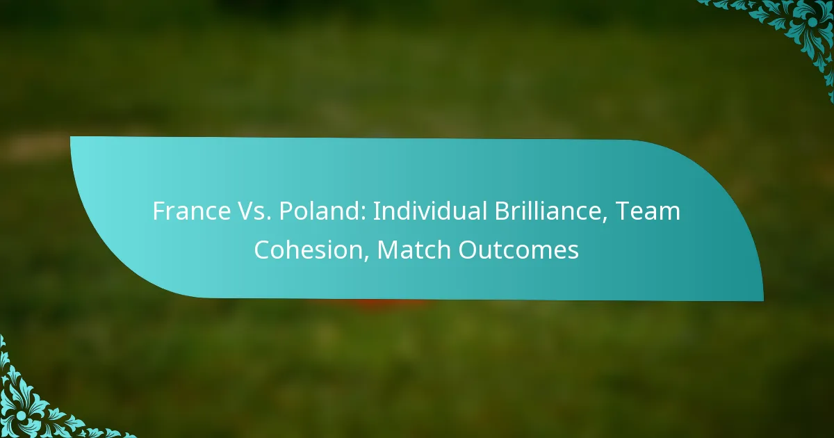 featured-image-france-vs.-poland-individual-brilliance-team-cohesion-match-outcomes