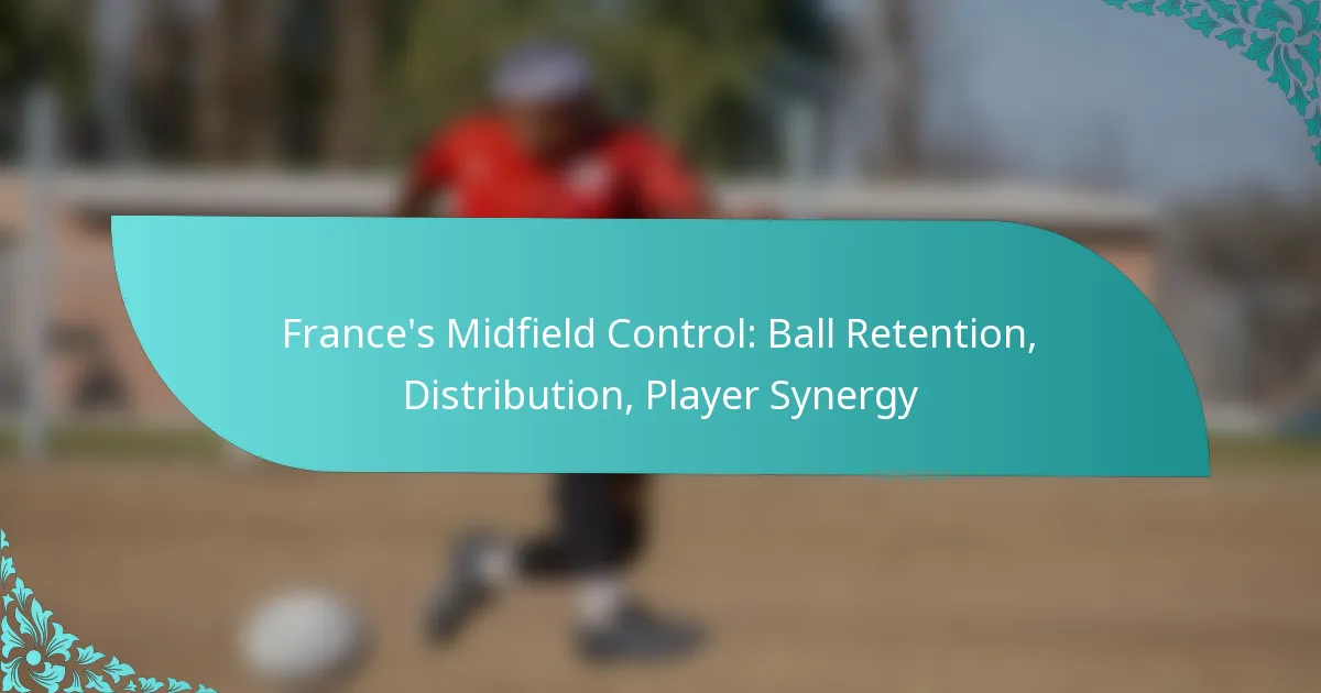 featured-image-frances-midfield-control-ball-retention-distribution-player-synergy