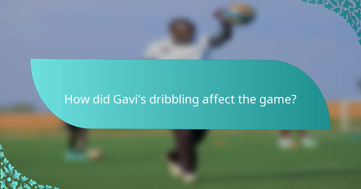 How did Gavi's dribbling affect the game?