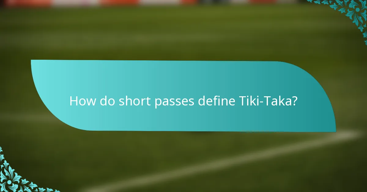 How do short passes define Tiki-Taka?