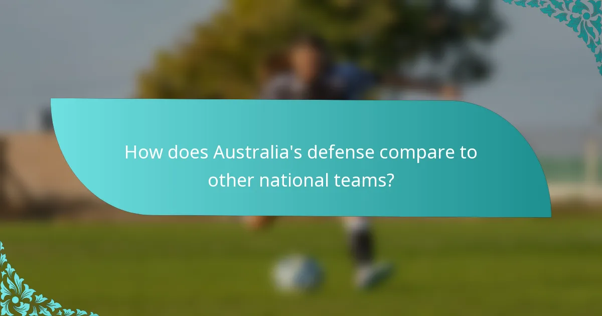 How does Australia's defense compare to other national teams?