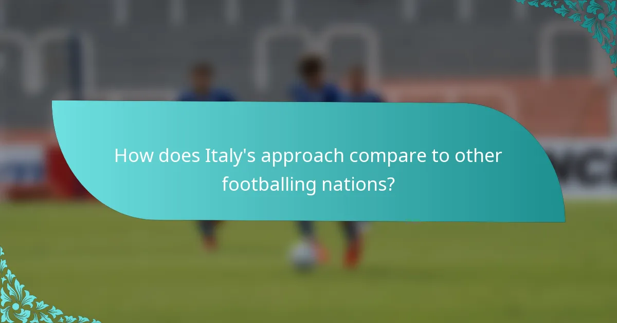 How does Italy's approach compare to other footballing nations?