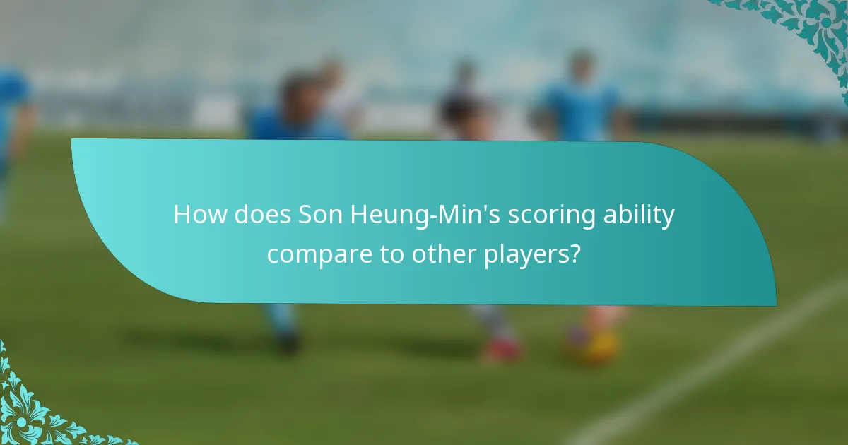 How does Son Heung-Min's scoring ability compare to other players?