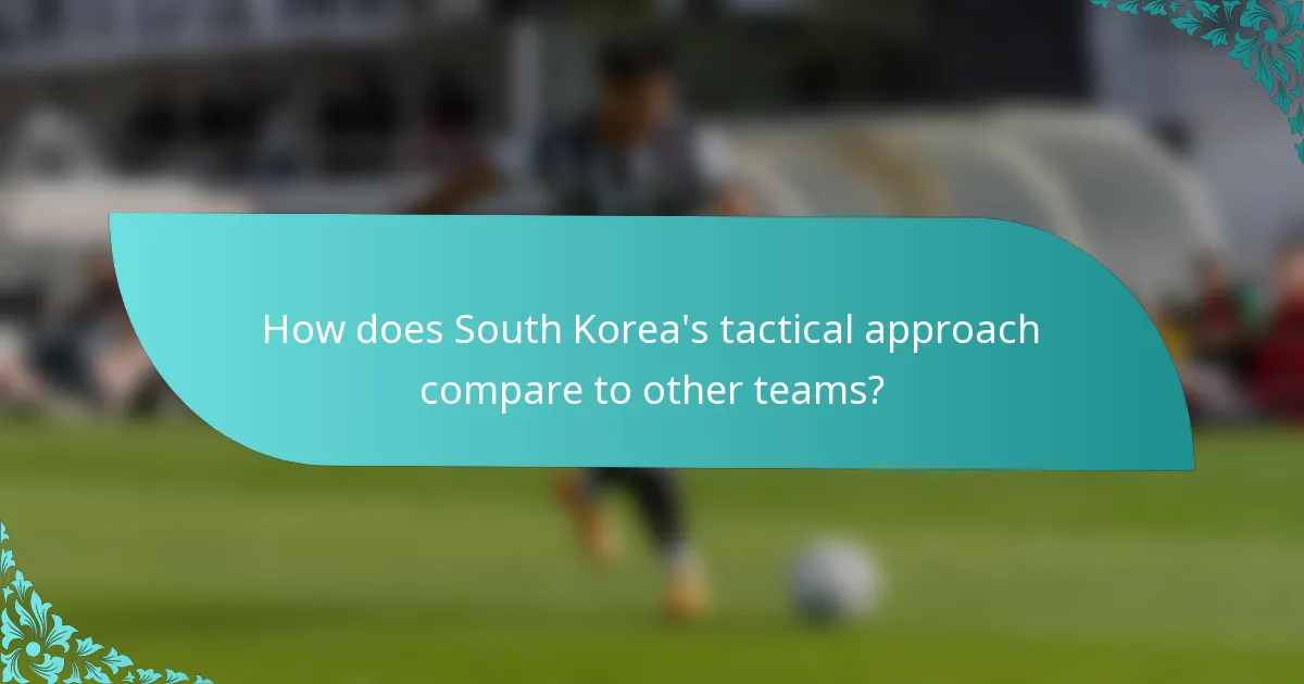 How does South Korea's tactical approach compare to other teams?