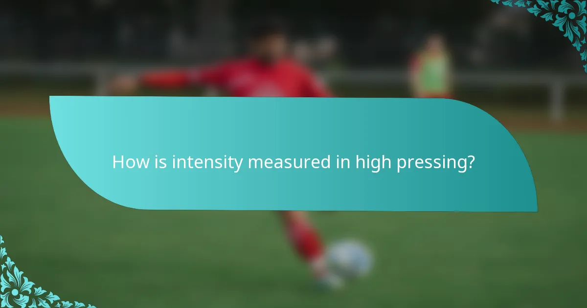 How is intensity measured in high pressing?