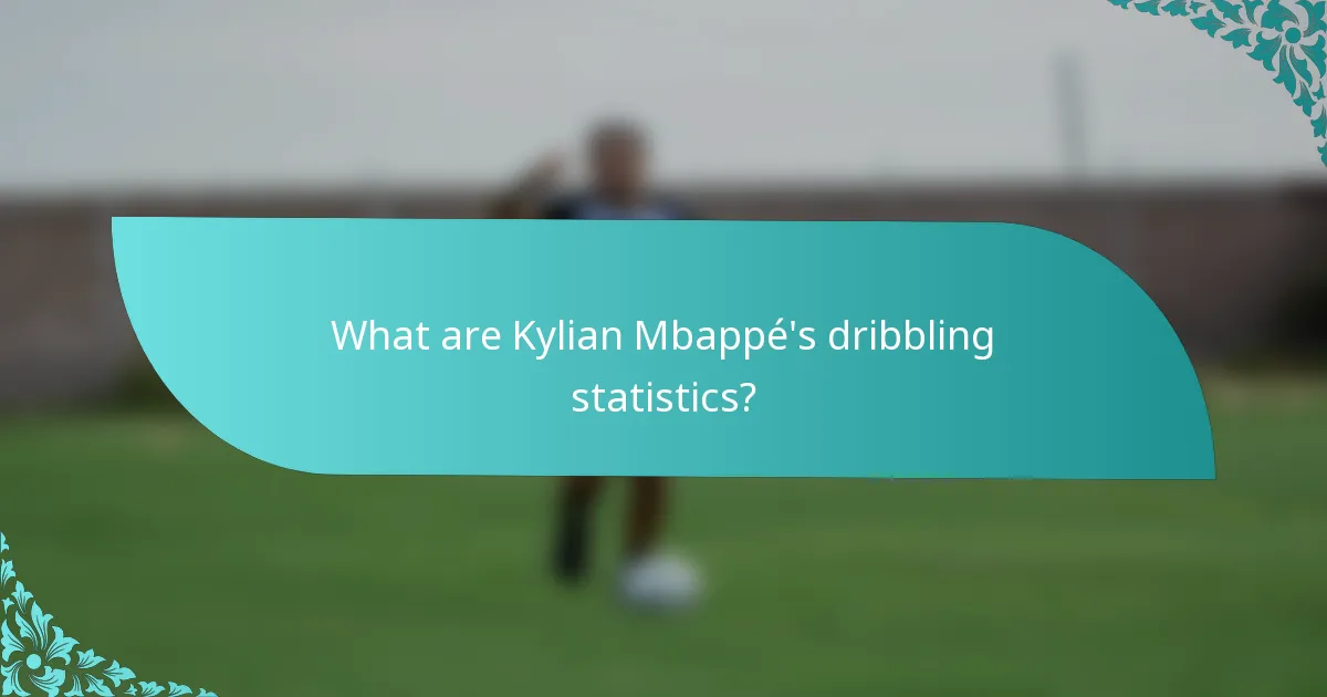 What are Kylian Mbappé's dribbling statistics?
