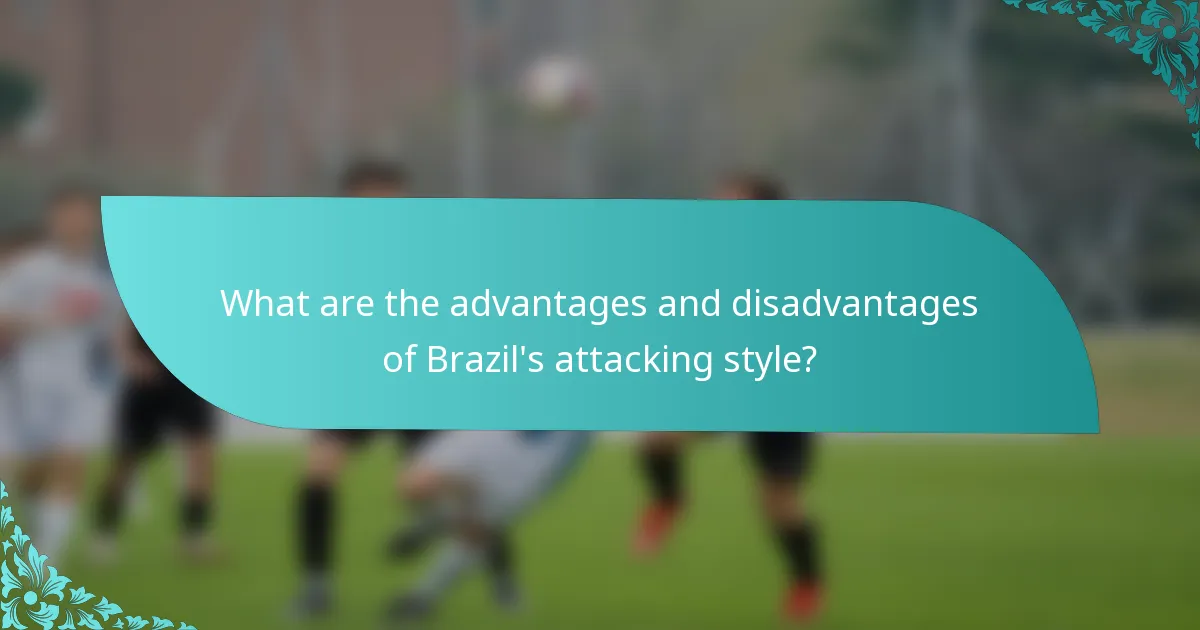 What are the advantages and disadvantages of Brazil's attacking style?