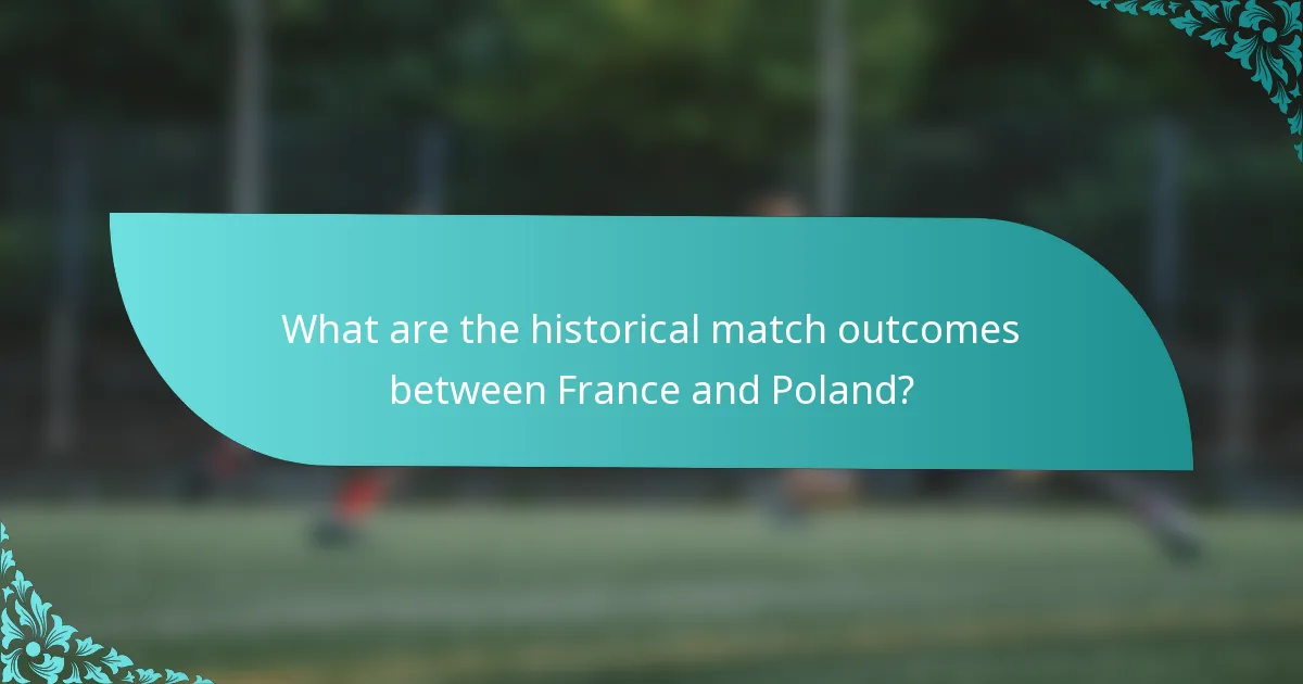 What are the historical match outcomes between France and Poland?