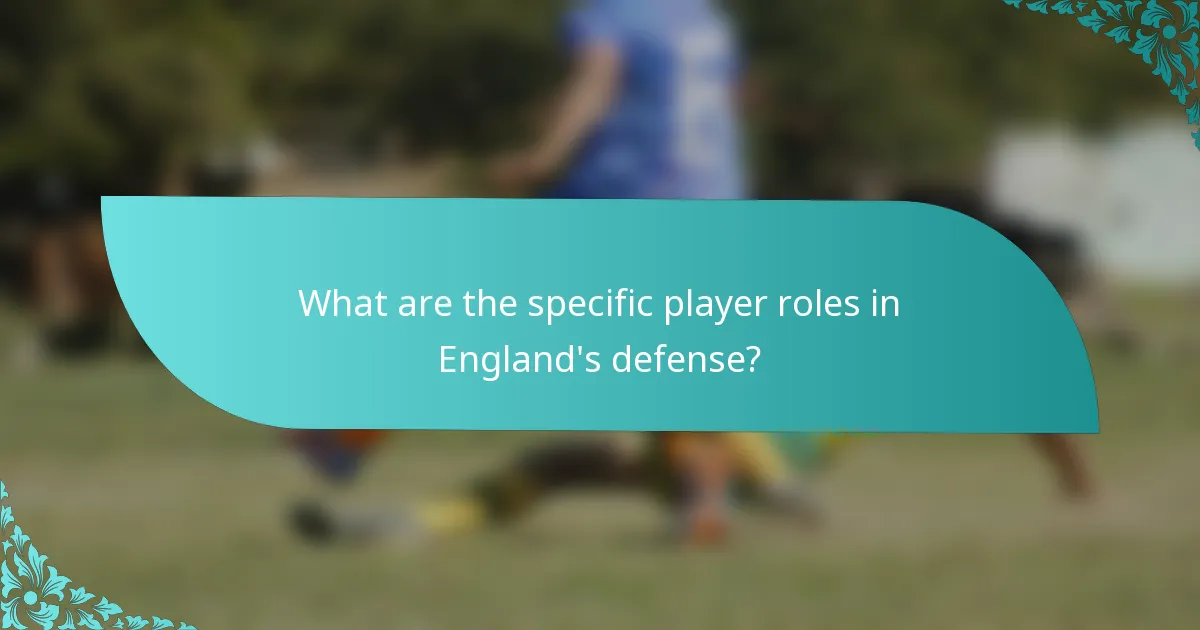 What are the specific player roles in England's defense?