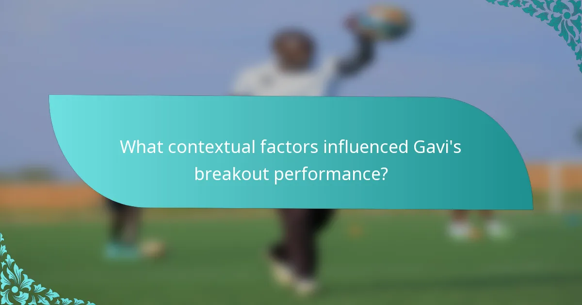 What contextual factors influenced Gavi's breakout performance?