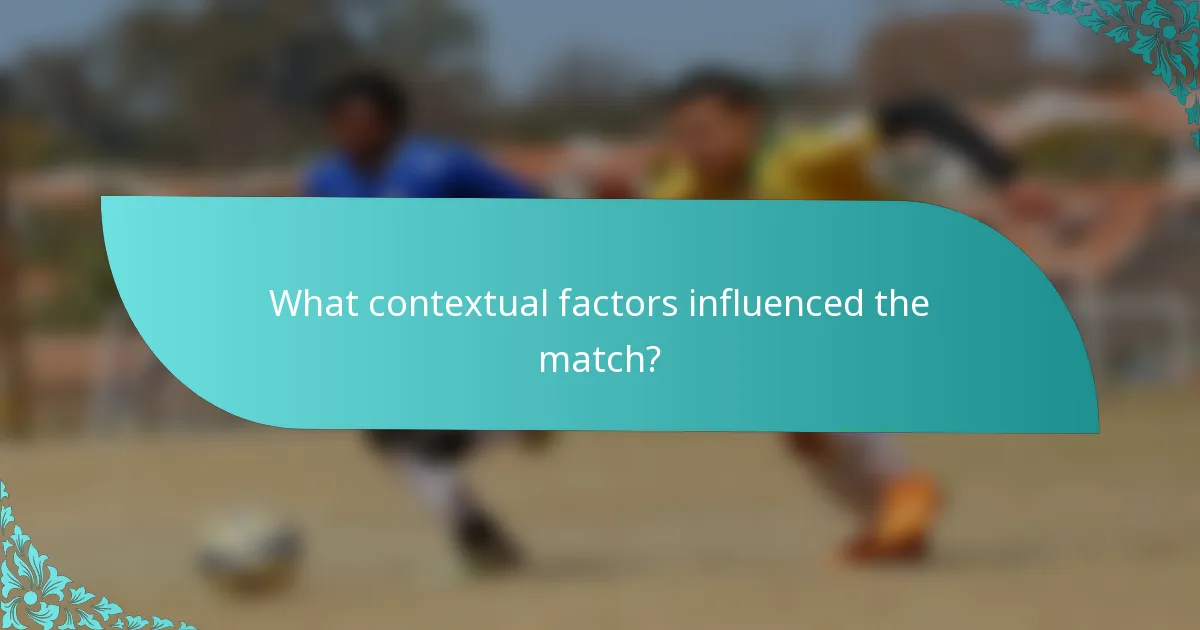 What contextual factors influenced the match?