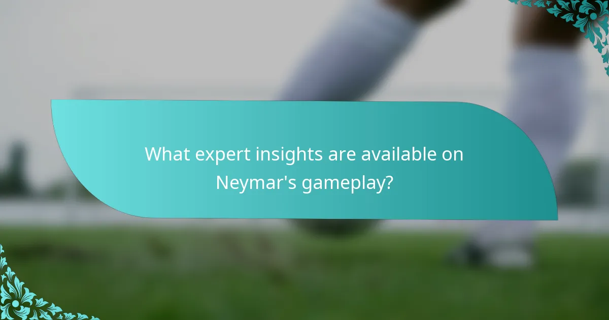What expert insights are available on Neymar's gameplay?