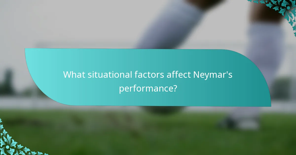 What situational factors affect Neymar's performance?