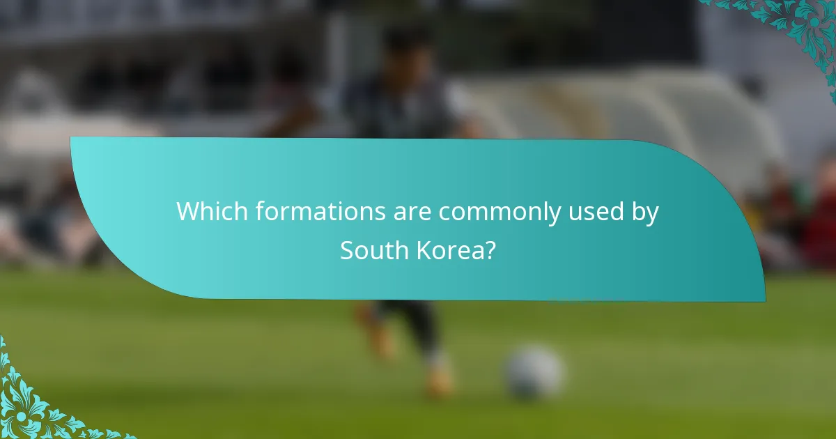 Which formations are commonly used by South Korea?