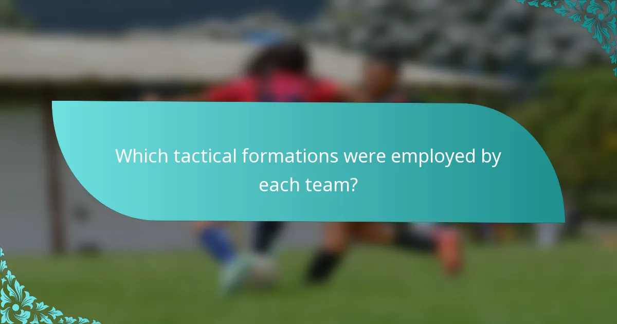 Which tactical formations were employed by each team?