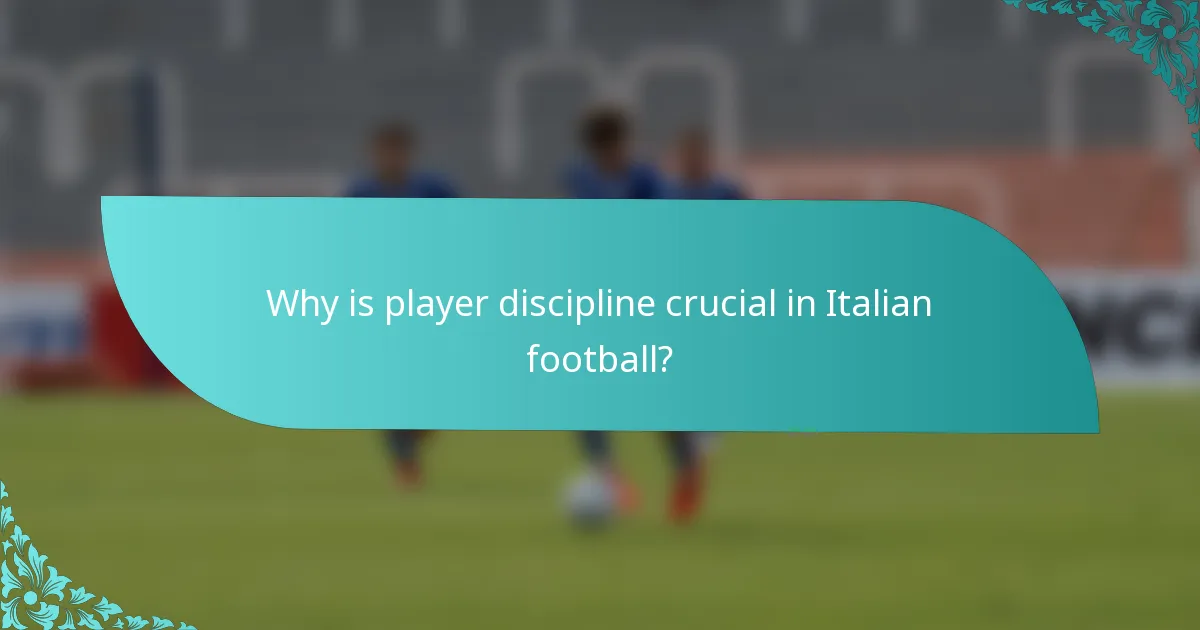 Why is player discipline crucial in Italian football?